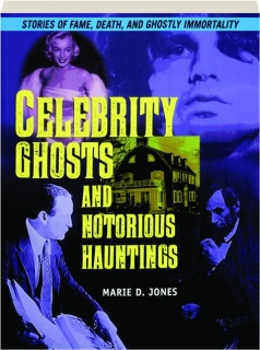 CELEBRITY GHOSTS AND NOTORIOUS HAUNTINGS