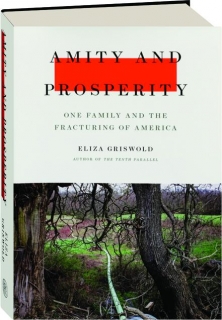 AMITY AND PROSPERITY: One Family and the Fracturing of America