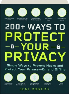 200+ WAYS TO PROTECT YOUR PRIVACY: Simple Ways to Prevent Hacks and Protect Your Privacy--On and Offline