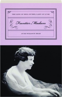 FRONTIER MADAM: The Life of Dell Burke, Lady of Lusk
