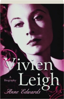 VIVIEN LEIGH: A Biography