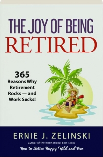 THE JOY OF BEING RETIRED