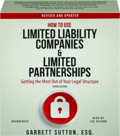HOW TO USE LIMITED LIABILITY COMPANIES & LIMITED PARTNERSHIPS, REVISED