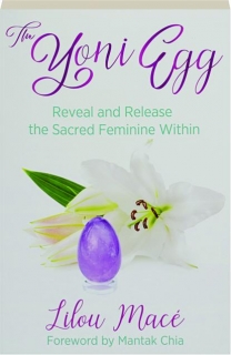 THE YONI EGG: Reveal and Release the Sacred Feminine Within