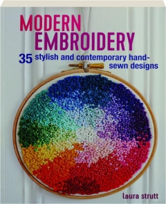 MODERN EMBROIDERY: 35 Stylish and Contemporary Hand-Sewn Designs