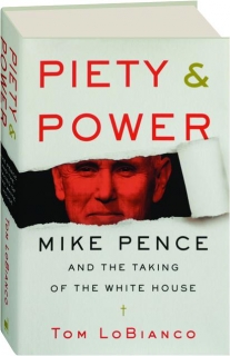 PIETY & POWER: Mike Pence and the Taking of the White House