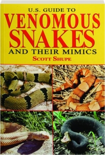 U.S. GUIDE TO VENOMOUS SNAKES AND THEIR MIMICS