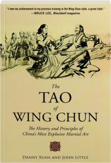 THE TAO OF WING CHUN: The History and Principles of China's Most Explosive Martial Art