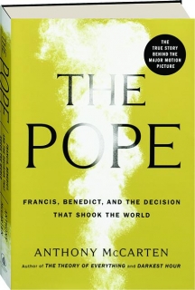 THE POPE: Francis, Benedict, and the Decision That Shook the World