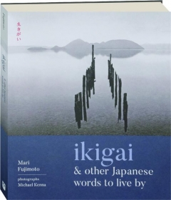 IKIGAI & OTHER JAPANESE WORDS TO LIVE BY