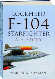 LOCKHEED F-104 STARFIGHTER: A History