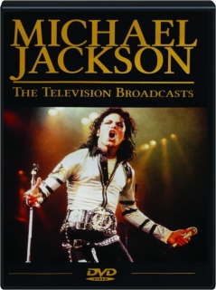 MICHAEL JACKSON: The Television Broadcasts