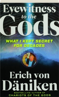 EYEWITNESS TO THE GODS: What I Kept Secret for Decades