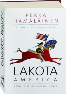 LAKOTA AMERICA: A New History of Indigenous Power