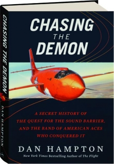 CHASING THE DEMON: A Secret History of the Quest for the Sound Barrier, and the Band of American Aces Who Conquered It