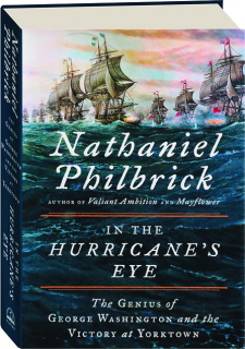 IN THE HURRICANE'S EYE: The Genius of George Washington and the Victory at Yorktown