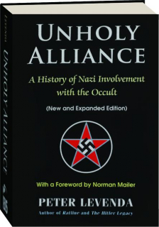 UNHOLY ALLIANCE, THIRD REVISED EDITION: A History of Nazi Involvement with the Occult