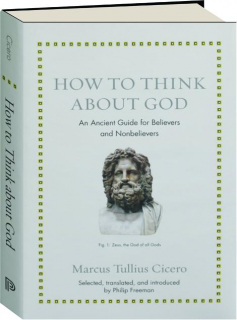 HOW TO THINK ABOUT GOD: An Ancient Guide for Believers and Nonbelievers