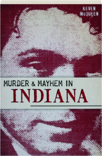 MURDER & MAYHEM IN INDIANA