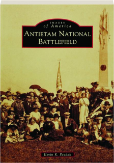 ANTIETAM NATIONAL BATTLEFIELD: Images of America