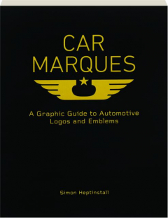 CAR MARQUES: A Graphic Guide to Automotive Logos and Emblems