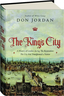 THE KING'S CITY: A History of London During the Restoration