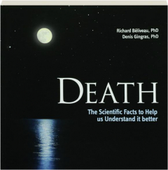 DEATH: The Scientific Facts to Help Us Understand It Better