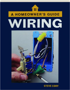 WIRING: A Homeowner's Guide
