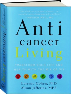 ANTICANCER LIVING: Transform Your Life and Health with the Mix of Six