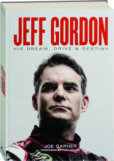 JEFF GORDON: His Dream, Drive & Destiny