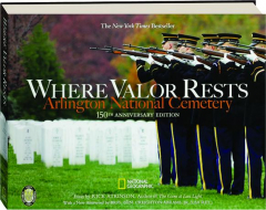 WHERE VALOR RESTS: Arlington National Cemetery