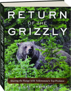 RETURN OF THE GRIZZLY: Sharing the Range with Yellowstone's Top Predator