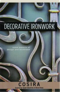 DECORATIVE IRONWORK: Some Aspects of Design and Technique