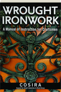 WROUGHT IRONWORK: A Manual of Instruction for Craftsmen