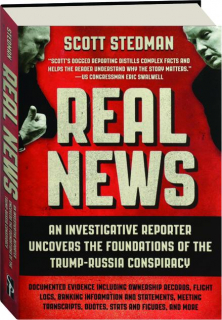 REAL NEWS: An Investigative Reporter Uncovers the Foundations of the Trump-Russia Conspiracy