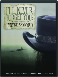 I'LL NEVER FORGET YOU: The Last 72 Hours of Lynyrd Skynyrd