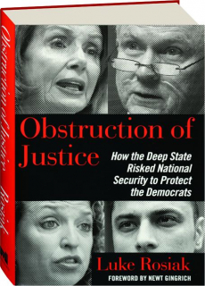 OBSTRUCTION OF JUSTICE: How the Deep State Risked National Security to Protect the Democrats