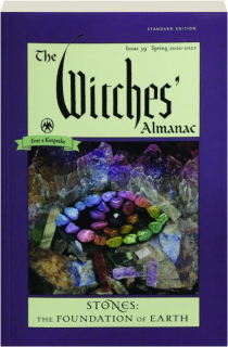 THE WITCHES' ALMANAC, ISSUE 39, SPRING 2020-2021: Stones--The Foundation of Earth