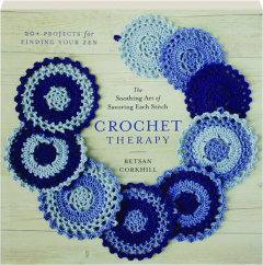 CROCHET THERAPY: The Soothing Art of Savoring Each Stitch