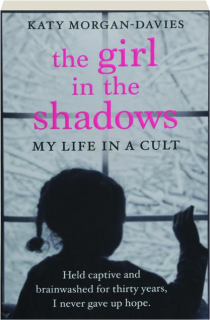 THE GIRL IN THE SHADOWS: My Life in a Cult