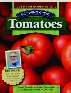 YOU BET YOUR GARDEN GUIDE TO GROWING GREAT TOMATOES, SECOND EDITION