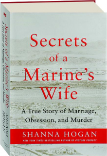 SECRETS OF A MARINE'S WIFE: A True Story of Marriage, Obsession, and Murder