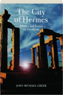 THE CITY OF HERMES: Articles and Essays on Occultism