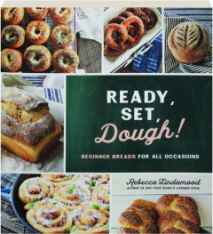 READY, SET, DOUGH! Beginner Breads for All Occasions