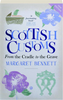 SCOTTISH CUSTOMS: From the Cradle to the Grave