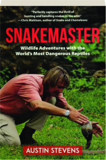 SNAKEMASTER: Wildlife Adventures with the World's Most Dangerous Reptiles