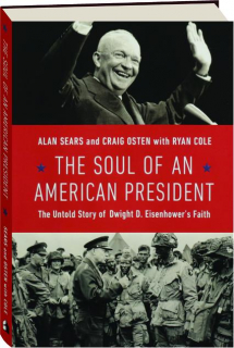 THE SOUL OF AN AMERICAN PRESIDENT: The Untold Story of Dwight D. Eisenhower's Faith