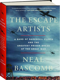 THE ESCAPE ARTISTS: A Band of Daredevil Pilots and the Greatest Prison Break of the Great War