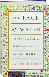 THE FACE OF WATER: A Translator on Beauty and Meaning in the Bible