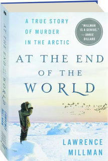 AT THE END OF THE WORLD: A True Story of Murder in the Arctic